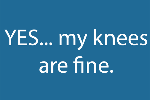 Yes... My Knees Are Fine  - Borderless | Screen Printed | Velcro Patch